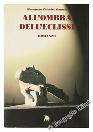 ALL'OMBRA DELL'ECLISSI. Romanzo.: