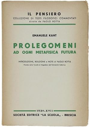 Immagine del venditore per PROLEGOMENI AD OGNI METAFISICA FUTURA. Introduzione, riduzione e note di Paolo Rotta.: venduto da Bergoglio Libri d'Epoca