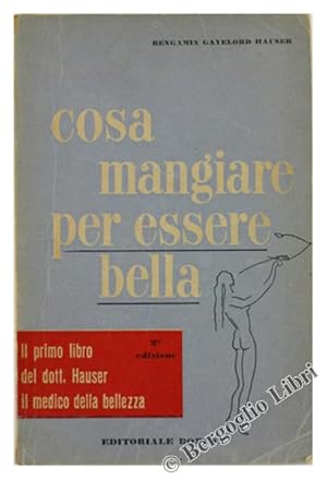 Bild des Verkufers fr COSA MANGIARE PER ESSERE BELLA.: zum Verkauf von Bergoglio Libri d'Epoca