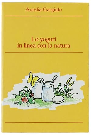 LO YOGURT IN LINEA CON LA NATURA - VIZI E VIRTU' DELLA NOSTRA CUCINA.: