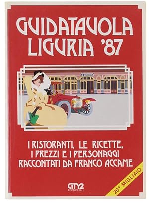 GUIDATAVOLA LIGURIA '87. I ristoranti, le ricette, i prezzi e i personaggi.: