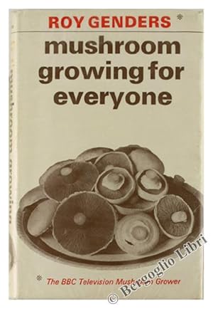 MUSHROOM GROWING FOR EVERYONE.: