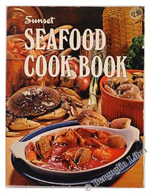 SEAFOOD COOK BOOK. By the Editors of Sunset Magazine and Sunset Books.: