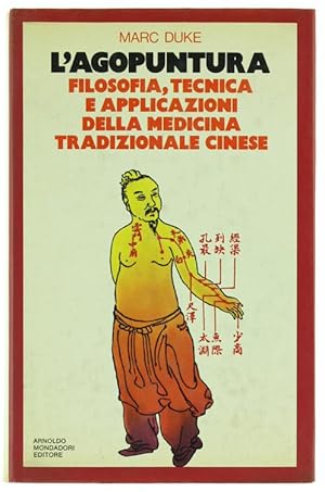 L'AGOPUNTURA. Filosofia, tecnica e applicazioni della medicina tradizionale cinese.: