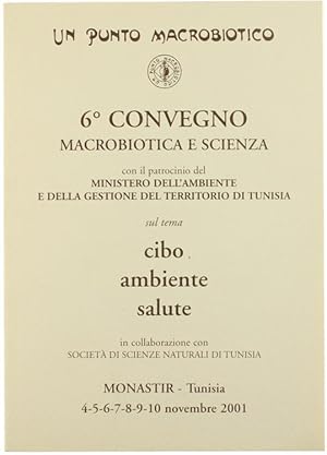 6° CONVEGNO DI MACROBIOTICA E SCIENZA sul tema Cibo Ambiente Salute - ATTI.: