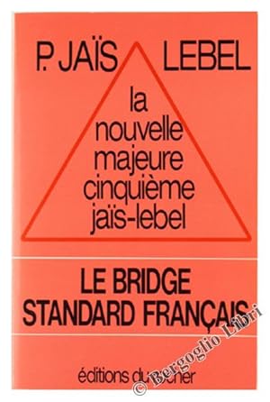 LA NOUVELLE MAJEURE CINQUIEME JAIS - LEBEL. Le bridge standard français.: