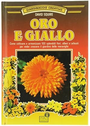 ORO E GIALLO. Giardinaggio creativo.: