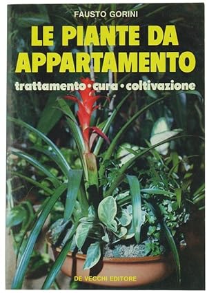 Seller image for LE PIANTE DA APPARTAMENTO. Trattamento, cura, coltivazione.: for sale by Bergoglio Libri d'Epoca