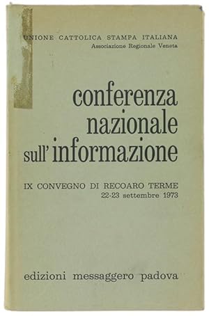 CONFERENZA NAZIONALE SULL'INFORMAZIONE. Atti del 9. Convegno di Recoaro Terme. 22-23 settembre 19...