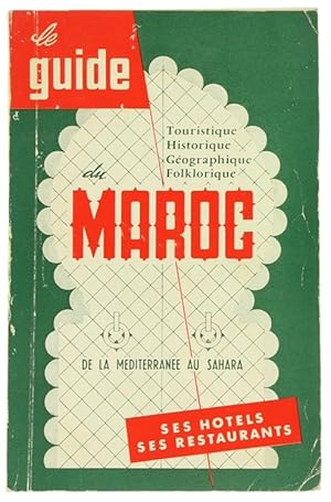 LE GUIDE DU MAROC 1965. La carte du Maroc - 9 itineraires illustrés - 220 pages de texte.: