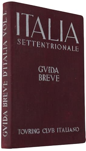ITALIA SETTENTRIONALE. Guida Breve - volume I.: