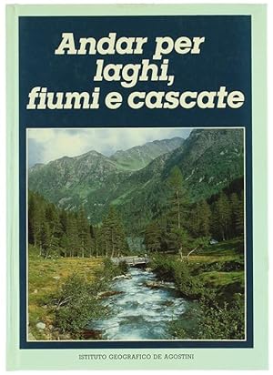 ANDAR PER LAGHI, FIUMI E CASCATE.: