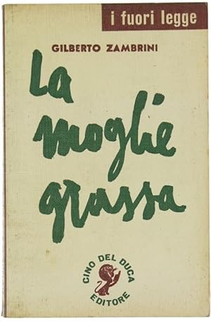 Seller image for LA MOGLIE GRASSA - Romanzo.: for sale by Bergoglio Libri d'Epoca