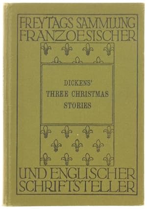 THREE CHRISTMAS STORIES FROM CH. DICKENS "HOUSEHOLD WORDS" AND "ALL THE YEAR ROUND" herausgegeben...