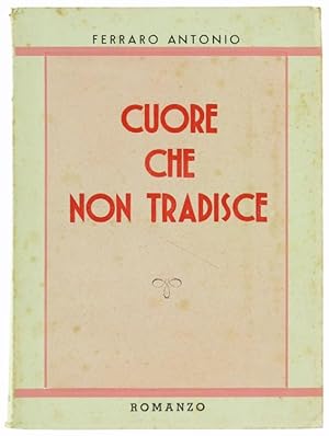 CUORE CHE NON TRADISCE - Romanzo.: