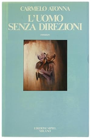 Image du vendeur pour L'UOMO SENZA DIREZIONI. Romanzo.: mis en vente par Bergoglio Libri d'Epoca