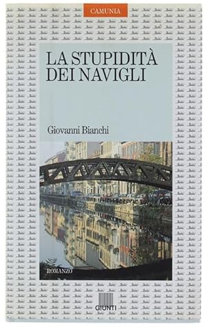 LA STUPIDITA' DEI NAVIGLI. Romanzo.: