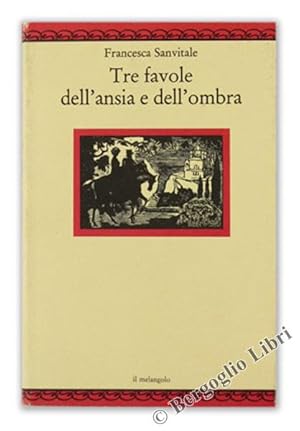 TRE FAVOLE DELL'ANSIA E DELL'OMBRA.: