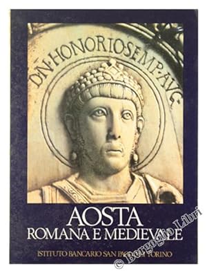 Image du vendeur pour AOSTA ROMANA E MEDIEVALE.: mis en vente par Bergoglio Libri d'Epoca