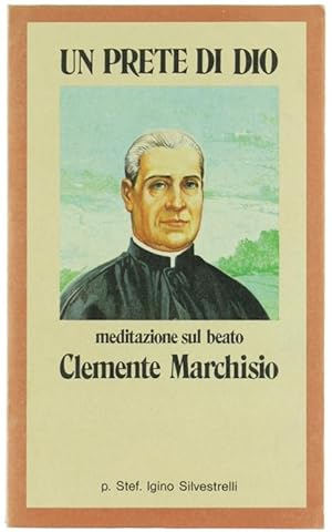 UN PRETE DI DIO. Meditazione su beato Clemente Marchisio.: