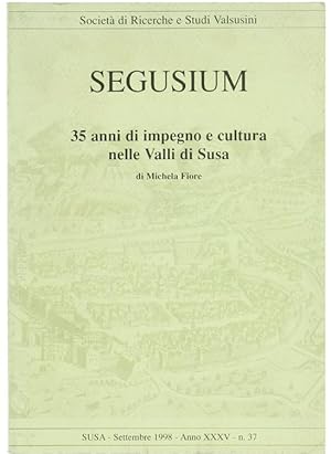 SEGUSIUM. N. 37 Settembre 1998. 35 anni di impegno e cultura nelle Valli di Susa di Michela Fiore.: