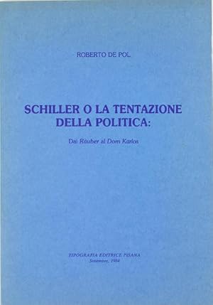 Imagen del vendedor de SCHILLER O LA TENTAZIONE DELLA POLITICA: Dai Ruer al Dom Karlos.: a la venta por Bergoglio Libri d'Epoca