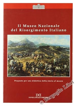 Immagine del venditore per IL MUSEO NAZIONALE DEL RISORGIMENTO ITALIANO. Proposte per una didattica della storia al museo.: venduto da Bergoglio Libri d'Epoca