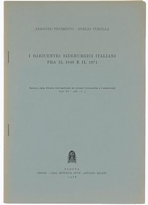 Imagen del vendedor de I BARICENTRI SIDERURGICI ITALIANI FRA IL 1949 E IL 1971.: a la venta por Bergoglio Libri d'Epoca