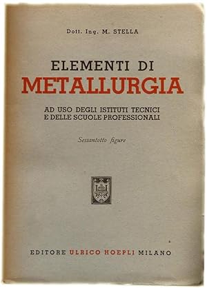 ELEMENTI DI METALLURGIA ad uso degli Istituti tecnici e delle Scuole professionali.: