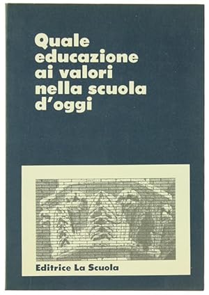 QUALE EDUCAZIONE AI VALORI NELLA SCUOLA D'OGGI.: