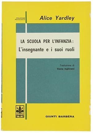 Image du vendeur pour LA SCUOLA PER L'INFANZIA: L'INSEGNANTE E I SUOI RUOLI.: mis en vente par Bergoglio Libri d'Epoca