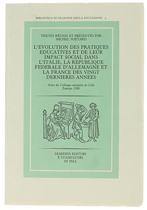 Bild des Verkufers fr L'EVOLUTION DES PRATIQUES EDUCATIVES ET DE LEUR IMPACT SOCIAL DANS L'ITALIE, LA REPUBLIQUE FEDERALE D'ALLEMAGNE ET LA FRANCE DES VINGT DERNIERES ANNEES.: Actes du Colloque europen de Lille. Janvier 1990. zum Verkauf von Bergoglio Libri d'Epoca