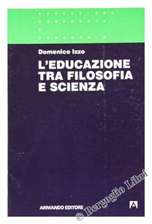 Imagen del vendedor de L'EDUCAZIONE TRA FILOSOFIA E SCIENZA.: a la venta por Bergoglio Libri d'Epoca