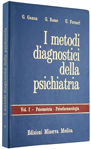 I METODI DIAGNOSTICI DELLA PSICHIATRIA. Vol. I: Psicometria - Psicofarmacologia. [unico volume pu...
