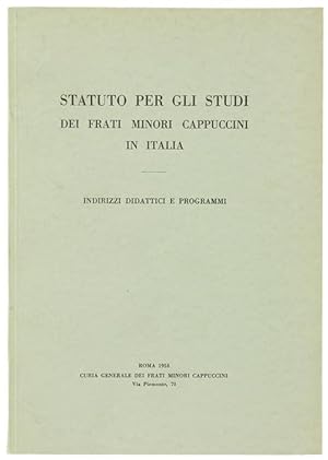 STATUTO PER GLI STUDI DEI FRATI MINORI CAPPUCCINI IN ITALIA. Indirizzi didattici e programmi.: