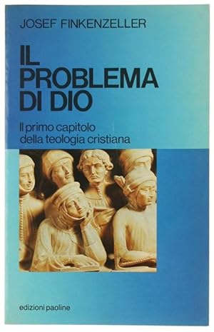 IL PROBLEMA DI DIO. Il primo capitolo della teologia cristiana.: