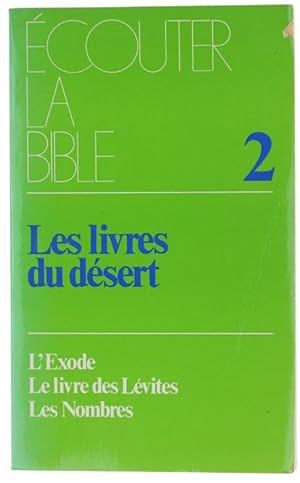 Les livres du désert. L'EXODE. LE LIVRE DES LÉVITES. LES NOMBRES. Une lecture de la Bible. Choix ...