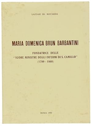 MARIA DOMENICA BRUN BARBANTINI Fondatrice delle "Suore Ministre degli Infermi di S.Camillo" (1789...