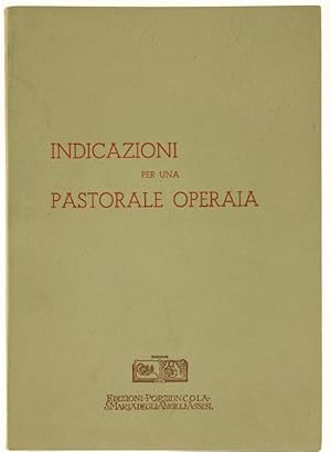 INDICAZIONI PER UNA PASTORALE OPERAIA. Atti del Primo Corso di Aggiornamento Pastorale per i Sace...