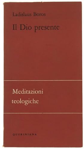 IL DIO PRESENTE. Meditazioni teologiche.: