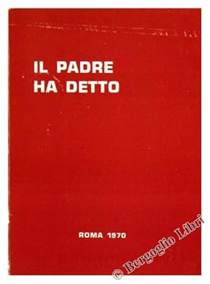 Seller image for IL PADRE HA DETTO.: for sale by Bergoglio Libri d'Epoca