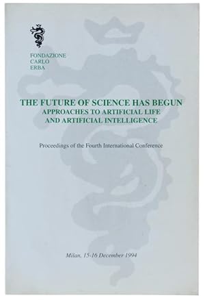 THE FUTURE OF SCIENCE HAS BEGUN. Approaches to artificial life and artificial intelligence. Proce...
