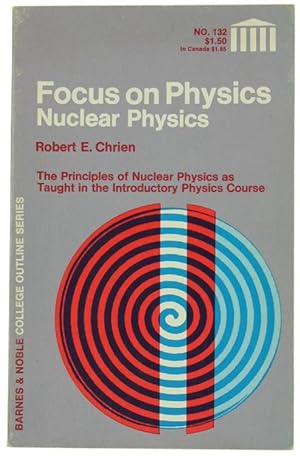 NUCLEAR PHYSICS - FOCUS ON PHYSICS. The Principles of Nuclear Physics as Taught in the Introducto...