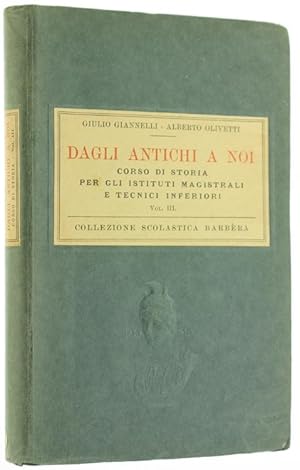 DAGLI ANTICHI A NOI. Corso di storia per istituti tecnici inferiori. Vol.III.: