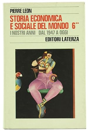 Bild des Verkufers fr STORIA ECONOMICA E SOCIALE DEL MONDO. Volume 6. Tomo II. I NOSTRI ANNI DAL 1947 A OGGI.: zum Verkauf von Bergoglio Libri d'Epoca