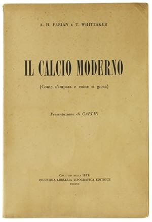 IL CALCIO MODERNO (Come s'impara e come si gioca). Presentazione di Carlin.: