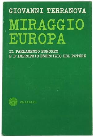 Seller image for MIRAGGIO EUROPA. Il parlamento europeo e l'improprio esercizio del potere.: for sale by Bergoglio Libri d'Epoca