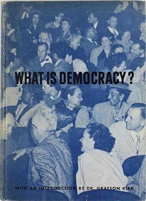 WHAT IS DEMOCRACY? Introduction by Grayson Kirk.:
