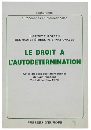LE DROIT A L'AUTODETERMINATION. Actes du colloque international de Saint-Vincent 2-5 décembre 1979.: