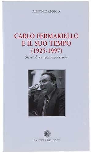 Immagine del venditore per CARTO FERMARIELLO E IL SUO TEMPO (1925-1997). Storia di un comunista eretico.: venduto da Bergoglio Libri d'Epoca